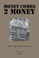 Money Comes 2 Money: After the Rampage of Franken - Germ 1638746702 Book Cover