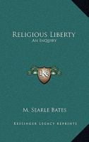 Religious Liberty: An Inquiry 1162768843 Book Cover