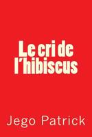 Le Cri de L'hibiscus 1981239812 Book Cover