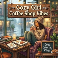 Cozy Girl Coffee Shop Vibes: Easy Bold Line Designs Of Aesthetic Cafes, Latte Art, Pastries, Hygge Nooks & Rainy Day Window Scenes | Mindful ... Screen-Free Relaxation (Cozy Girl Collection) 1965964788 Book Cover