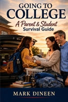 GOING TO COLLEGE: A Parent & Student Survival Guide B0GZCG1K1Z Book Cover