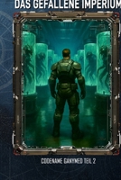 Das gefallene Imperium – Codename Ganymed Teil II: "Im Rattennest", "Kriegsmoral" & "Hades wartet" – (Episode IV, V, IV) (German Edition) 3964038059 Book Cover