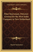 Peter Stuyvesant. Director-General for the West India Company in New Netherland. 0548486220 Book Cover