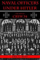 Naval Officers Under Hitler: The Story of Crew 34 1682472310 Book Cover