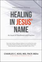 Healing in Jesus' Name: An Issue of Obedience and Practice 1973608405 Book Cover