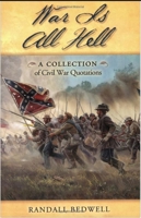War Is All Hell: A Collection of Civil War Quotations 158182419X Book Cover