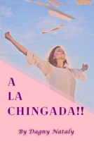 ¡¡A La Chingada!!: El camino más eficaz para la liberación B09NH3BFK2 Book Cover