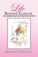 Life Beyond Cancer 1450008119 Book Cover