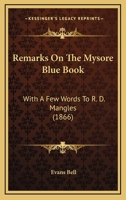 Remarks On The Mysore Blue Book: With A Few Words To R. D. Mangles 333711136X Book Cover