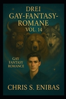 Drei Gay Fantasy Romane über wahre Gefährten Vol. 14 B0FW6DPQ3P Book Cover