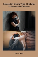 Depression Among Type II Diabetes Patients and Life Stress B0CJ1YD61X Book Cover
