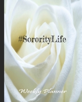 #Sorority Life White Rose Planner: Undated Weekly Planner 1676996273 Book Cover