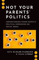 Not Your Parents' Politics: Understanding Young People's Political Expression on Social Media (Journalism and Political Communication Unbound) 0197795161 Book Cover