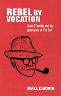 Rebel by Vocation: Se�n O'Faol�in and the Generation of the Bell 152613375X Book Cover