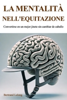 La mentalità nell'equitazione: Diventare un cavaliere migliore senza cambiare cavallo (Italian Edition) B0FJMRJ8H6 Book Cover