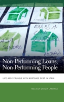 Non-Performing Loans, Non-Performing People: Life and Struggle with Mortgage Debt in Spain 0820362999 Book Cover