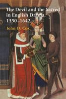 The Devil and the Sacred in English Drama, 1350-1642 0521031184 Book Cover