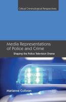 Media Representations of Police and Crime: Shaping the Police Television Drama (Critical Criminological Perspectives) 1349462810 Book Cover