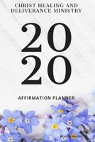 Christ Healing and Deliverance Ministry: Affirmation Planner 1654771864 Book Cover