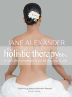 The Holistic Therapy File: The Complete Guide to Alternative Health Treatments 1847329470 Book Cover