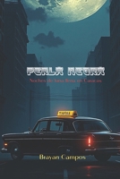 Perla Negra, noches de luna llena en Caracas: perla negra, taxi, vida nocturna, secretos, redención, mujeres fuertes, emociones intensas, historias de ... locuras, amantes, perdón,) (Spanish Edition) B0FH4FRQSY Book Cover