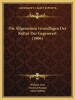 Die Allgemeinen Grundlagen Der Kultur Der Gegenwart (1906) 1166804704 Book Cover