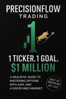 PrecisionFlow Trading 1 Ticker 1 Goal 1 Million B0FG21L3WZ Book Cover