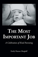 The Most Important Job: A Celebration of Kind Parenting 1638816263 Book Cover