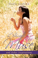 Dedicated to My Muse: And Other Inspirations 148173329X Book Cover