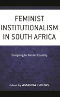 Feminist Institutionalism in South Africa: Designing for Gender Equality 1538160080 Book Cover