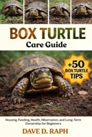 Box Turtle Care Guide: Housing, Feeding, Health, Hibernation, and Long-Term Ownership for Beginners B0GR2S3RTF Book Cover
