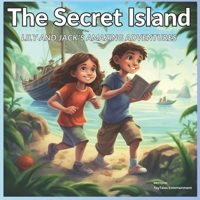 "The Secret Island: Lily and Jack's Amazing Adventures" B0C6W7C25F Book Cover