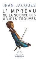 Unforeseen: The Science of Found Objects / L'Imprévu: Ou la science des objets trouvés (French Edition) 2738100848 Book Cover
