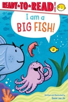 I Am a Big Fish!: Ready-to-Read Level 1 166598340X Book Cover