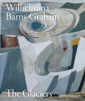 Wilhelmina Barns-Graham: The Glaciers 1848226977 Book Cover