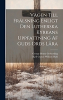 Vägen Till Frälsning Enligt Den Lutherska Kyrkans Uppfattning Af Guds Ords Lära 1022769499 Book Cover