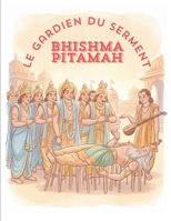 Bhishma Pitamah: Le Gardien du Serment — Une histoire illustrée du Mahabharata pour les tout-petits (French Edition) B0HJFJHSCH Book Cover