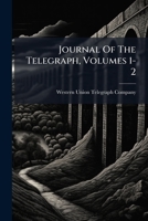 Journal Of The Telegraph, Volumes 1-2 1024322858 Book Cover
