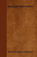 Madrigals and Catches 143705675X Book Cover