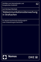 Telekommunikationsuberwachung in Strafsachen: Ein Deutsch-brasilianischer Rechtsvergleich Unter Einbeziehung Der Rechtshilfe (Schriften Zum ... Europaischen Strafrecht, 62) 3848785226 Book Cover