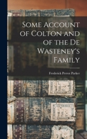 Some Account of Colton and of the De Wasteney's Family 1241489831 Book Cover