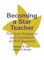 Becoming a Star Teacher: Practical Strategies and Inspiration for K-6 Teachers 0803966857 Book Cover