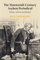 The Nineteenth-Century Asylum Periodical: Britain, America and Beyond 100978532X Book Cover