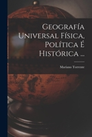 Geograf�a Universal F�sica, Pol�tica � Hist�rica ... 1017229066 Book Cover