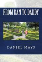 From Dan to Daddy 1548657069 Book Cover