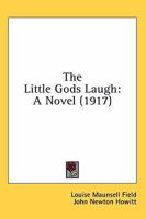 The Little Gods Laugh: A Novel 0548865191 Book Cover