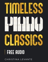 Timeless Piano Classics: 45 Beautiful Pieces of Classical Piano Music for Learners 3982379512 Book Cover
