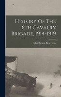 History Of The 6th Cavalry Brigade, 1914-1919 1016430329 Book Cover