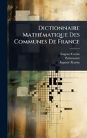 Dictionnaire MathÃ(c)matique Des Communes De France (French Edition) 1024903893 Book Cover