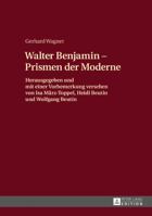 Walther Benjamin - Prismen Der Moderne: Herausgegeben Und Mit Einer Vorbemerkung Versehen Von ISA Maerz-Toppel, Heidi Beutin Und Wolfgang Beutin 3631556691 Book Cover